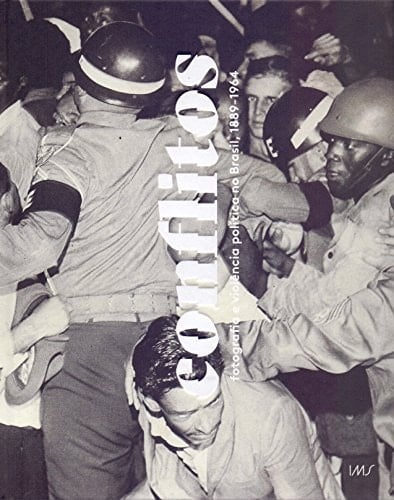 Conflitos fotografia e violência política no Brasil, 1889-1964