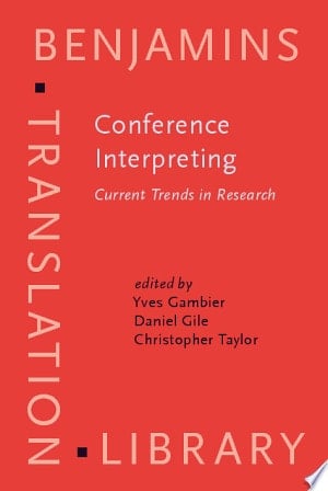 Conference Interpreting Current Trends in Research : Proceedings of the International Conference on Interpreting--What Do We Know and How? : Turku, August 25-27, 1994
