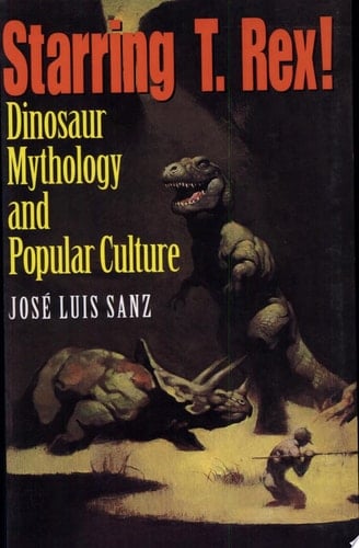 Starring T. Rex! Dinosaur Mythology and Popular Culture
