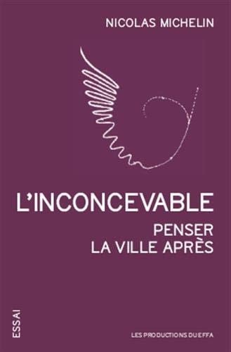 L'inconcevable Penser la ville après