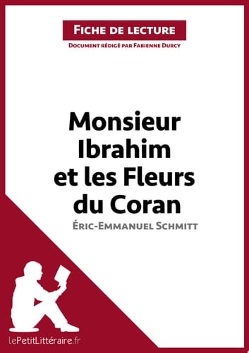 Monsieur Ibrahim et les Fleurs du Coran d'Éric-Emmanuel Schmitt (Fiche de lecture) Conte philosophique sur l’adolescence, la quête du bonheur, la tolérance et la spiritualité à Paris