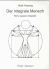 Der integrale Mensch =: Homo sapiens integralis (German Edition)