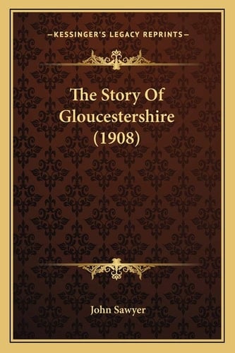 The Story Of Gloucestershire (1908)