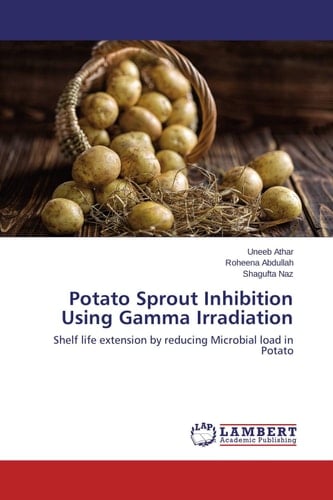 Potato Sprout Inhibition Using Gamma Irradiation Shelf Life Extension by Reducing Microbial Load in Potato