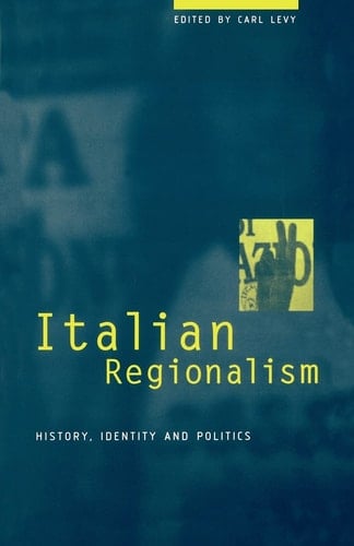 Italian Regionalism History, Identity and Politics