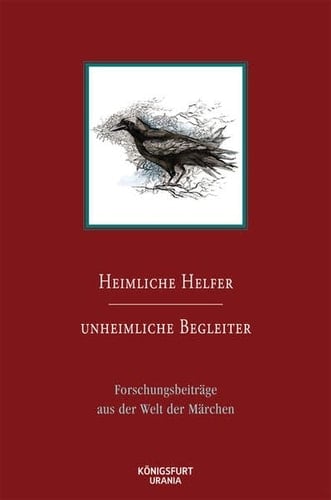 Heimliche Helfer, unheimliche Begleiter Forschungsbeiträge aus der Welt der Märchen