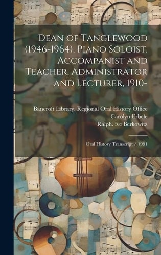 Dean of Tanglewood (1946-1964), Piano Soloist, Accompanist and Teacher, Administrator and Lecturer, 1910- Oral History Transcript / 1991