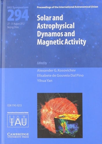 Solar and Astrophysical Dynamos and Magnetic Activity (IAU S294)
