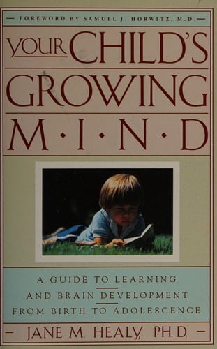 Your Child's Growing Mind: A Guide to Learning and Brain Development from Birth to Adolescence