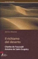 Il richiamo del deserto. Charles de Foucauld, Antoine de Saint-Exupéry