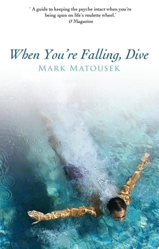When You're Falling, Dive Using Your Pain to Transform Your Life