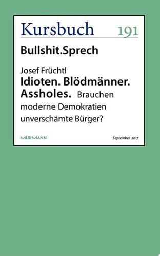 Idioten. Blödmänner. Assholes. Brauchen moderne Demokratien unverschämte Bürger?