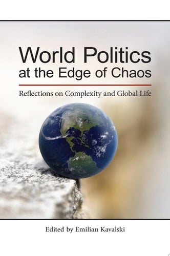 World Politics at the Edge of Chaos Reflections on Complexity and Global Life