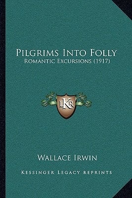 Pilgrims Into Folly: Romantic Excursions (1917)