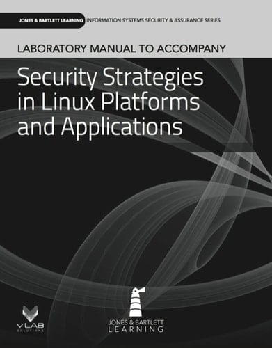 Laboratory Manual to accompany Security Strategies in Linux Platforms and Applications