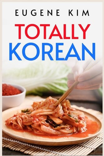 Totally Korean Traditional Korean Dishes You Can Make at Home (2022 Guide for Beginners)