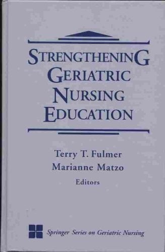 Strengthening Geriatric Nursing Education (Springer Series on Geriatric Nursing)