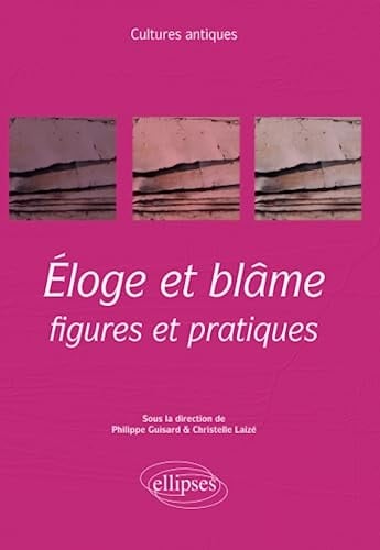 Eloge et blâme figures et pratiques