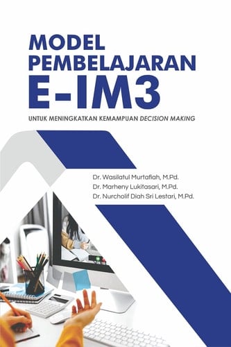 MODEL PEMBELAJARAN E-IM3 UNTUK MENINGKATKAN KEMAMPUAN DECISION MAKING