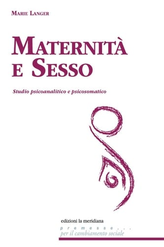 Maternità e sesso: Studio psicoanalitico e psicosomatico (quaderni di premesse... per il cambiamento sociale) (Italian Edition)