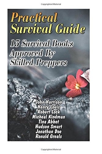 Practical Survival Guide 13 Survival Books Approved By Skilled Preppers: (Paracord Projects, For Bug Out Bags, Survival Guide, Hunting, Fishing)