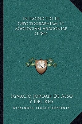 Introductio In Oryctographiam Et Zoologiam Aragoniae (1784) (Latin Edition)