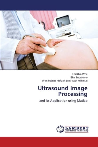 Ultrasound Image Processing And Its Application Using Matlab