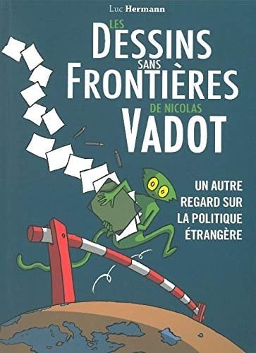 Les dessins sans frontières de Nicolas Vadot un autre regard sur la politique étrangère