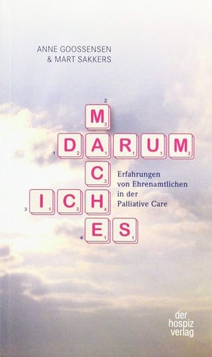 Darum mache ich es Erfahrungen von Ehrenamtlichen in der Palliative Care