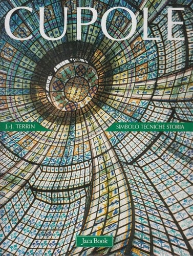 Cupole. Simbolo, tecniche, storia