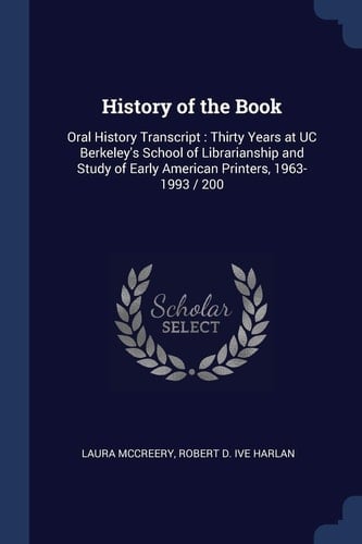 History of the Book Oral History Transcript: Thirty Years at UC Berkeley's School of Librarianship and Study of Early American Printers, 1963-1993 / 200