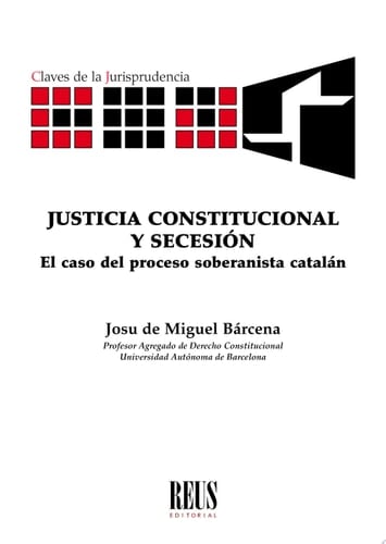 Justicia constitucional y secesión El caso del proceso soberanista catalán