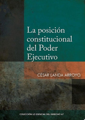 La posición constitucional del Poder Ejecutivo