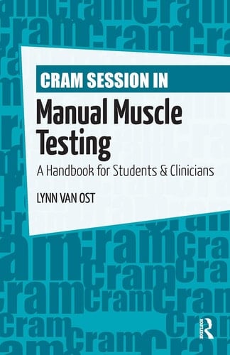 Cram Session in Manual Muscle Testing A Handbook for Students & Clinicians