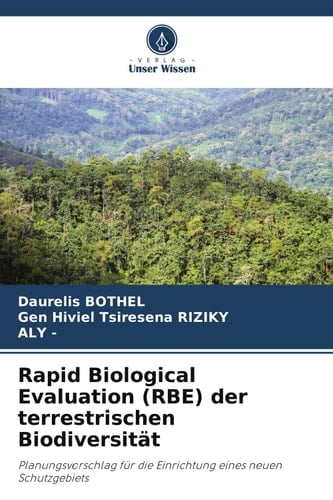 Rapid Biological Evaluation (RBE) der terrestrischen Biodiversität: Planungsvorschlag für die Einrichtung eines neuen Schutzgebiets (German Edition)