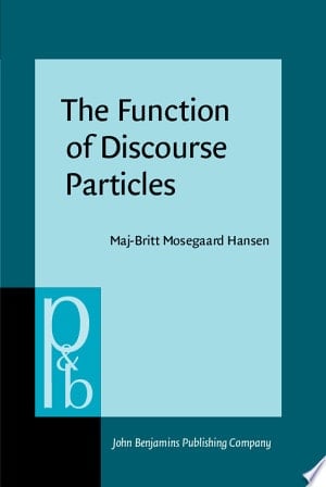 The Function of Discourse Particles A Study with Special Reference to Spoken Standard French