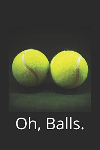 Oh, Balls. Tennis