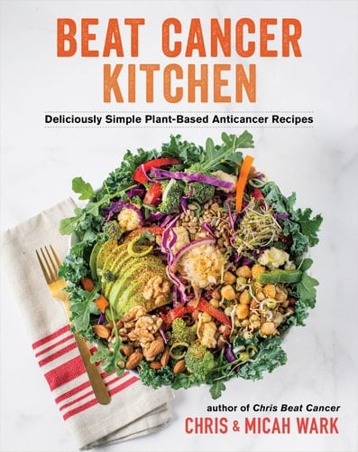 Beat Cancer Kitchen Deliciously Simple Plant-Based Anticancer Recipes