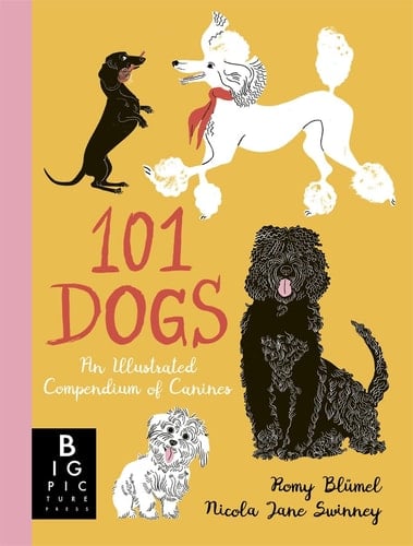 101 Dogs An Illustrated Compendium of Canines
