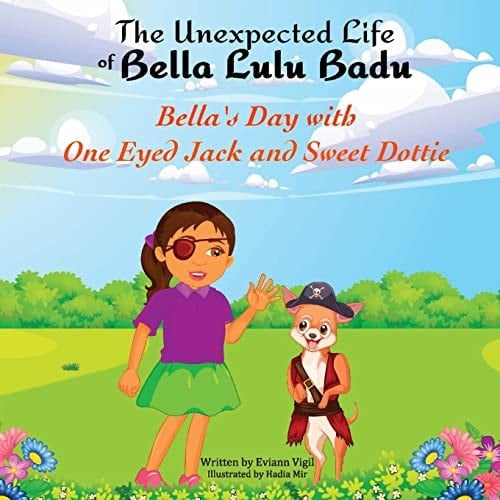 The Unexpected Life of Bella Lulu Badu Bella's Day with One-Eyed Jack and Sweet Dottie
