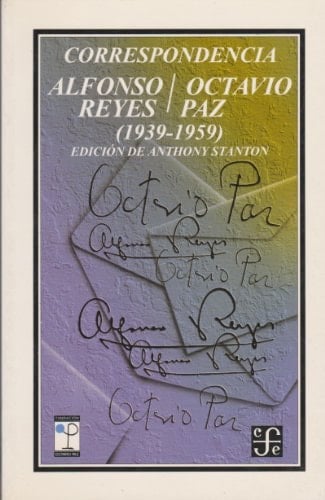 Correspondencia Alfonso Reyes/Octavio Paz (1939-1959)