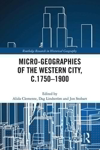 Micro-geographies of the Western City, c.1750–1900