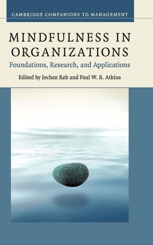 Mindfulness in Organizations Foundations, Research, and Applications
