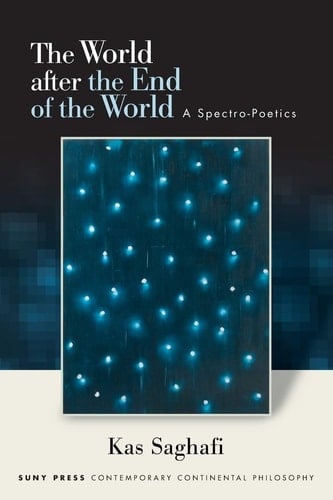 The World After the End of the World A Spectro-Poetics