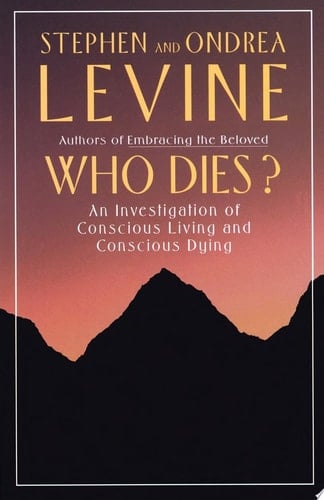 Who Dies? An Investigation of Conscious Living and Conscious Dying