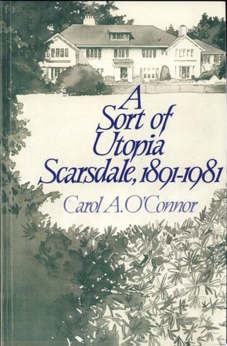 A Sort of Utopia Scarsdale, 1891-1981