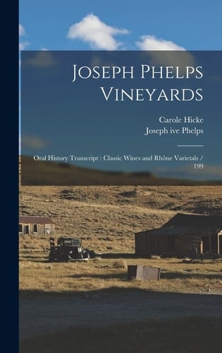 Joseph Phelps Vineyards Oral History Transcript: Classic Wines and Rhône Varietals / 199