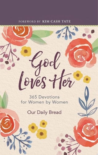 God Loves Her 365 Devotions for Women by Women (A Daily Bible Devotional for the Entire Year)