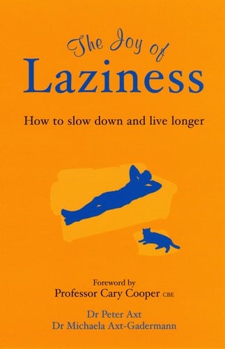 The Joy of Laziness How to Slow Down and Live Longer