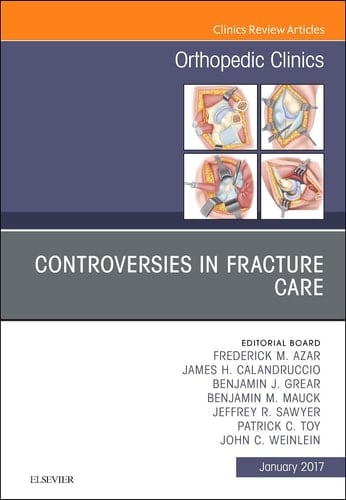 Controversies in Fracture Care, an Issue of Orthopedic Clinics